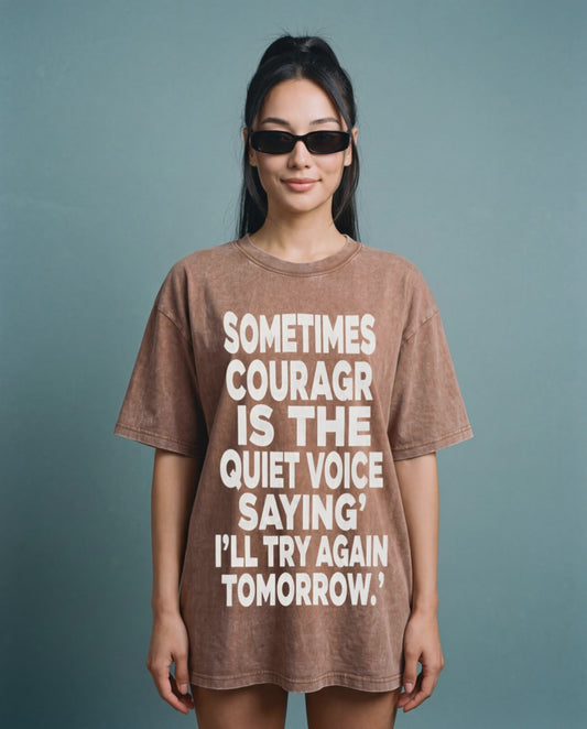 NYTHOO Sometimes Courage Is The Quiet Voice Saying I'll Try Again Tomorrow Graphic Tee · Vintage Snow Wash Oversized T-Shirt · Unisex Heavyweight Cotton Tee · Inspirational Gift · S–5XL